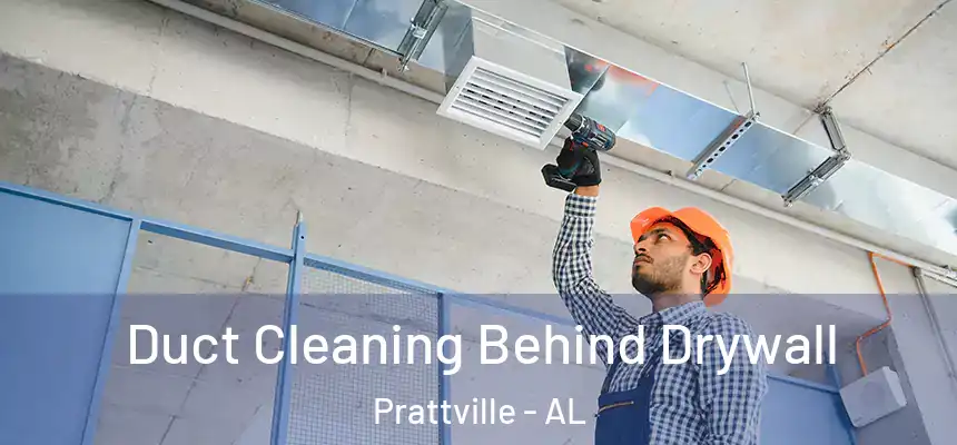  Duct Cleaning Behind Drywall Prattville - AL