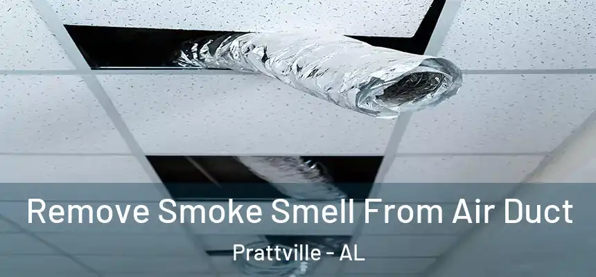 Remove Smoke Smell From Air Duct Prattville - AL